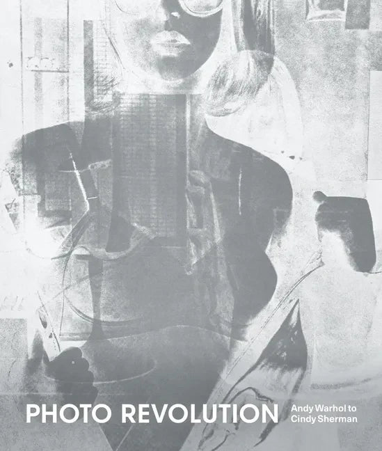 Photo Revolution: Andy Warhol to Cindy Sherman - Paperback
