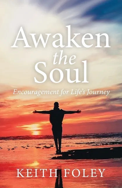 Awaken the Soul: Encouragement for Life's Journey - Paperback