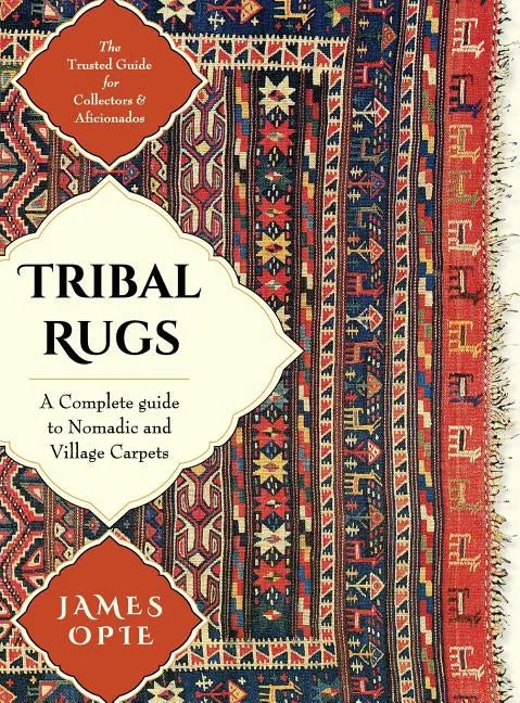 Tribal Rugs: A Complete Guide to Nomadic and Village Carpets - Hardcover