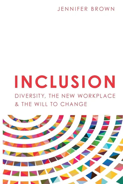 Inclusion: Diversity, The New Workplace & The Will To Change - Paperback