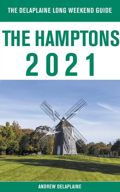 The Hamptons - The Delaplaine 2021 Long Weekend Guide - Paperback