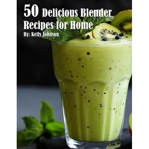 50 Delicious Blender Recipes for Home - Paperback