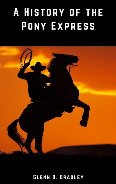 A History of the Pony Express - Hardcover