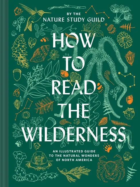 How to Read the Wilderness: An Illustrated Guide to the Natural Wonders of North America - Hardcover