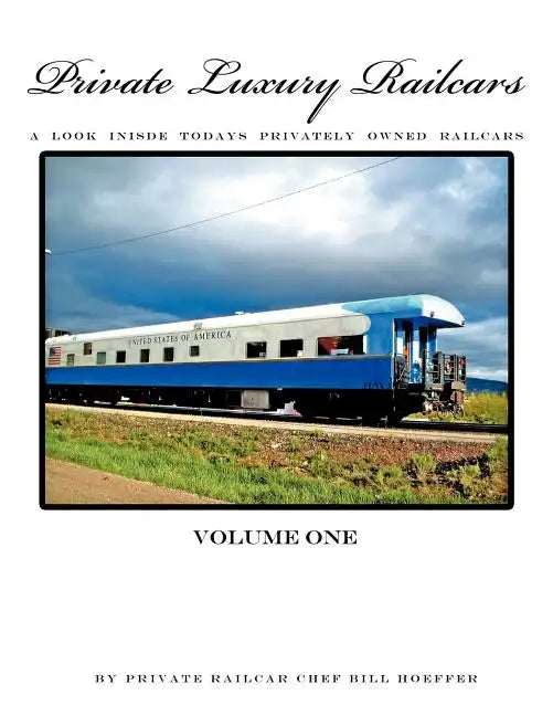 Private Luxury Railcars: A Look Inside Todays Privately Owned Railcars - Paperback