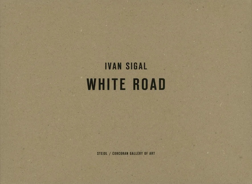 Ivan Sigal: White Road - Hardcover
