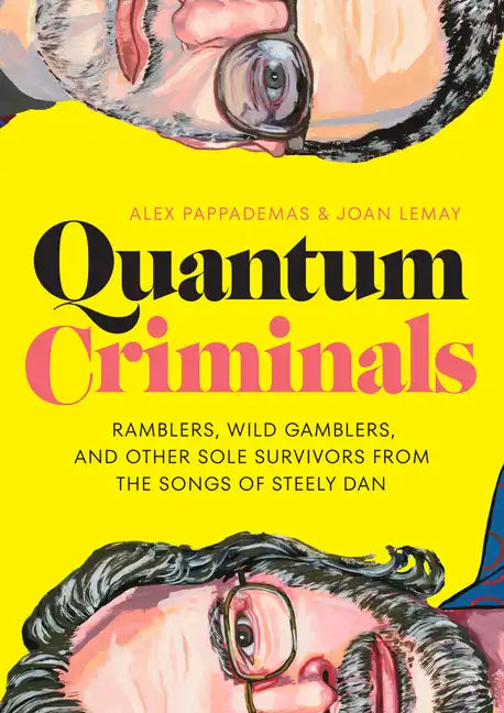 Quantum Criminals: Ramblers, Wild Gamblers, and Other Sole Survivors from the Songs of Steely Dan - Hardcover
