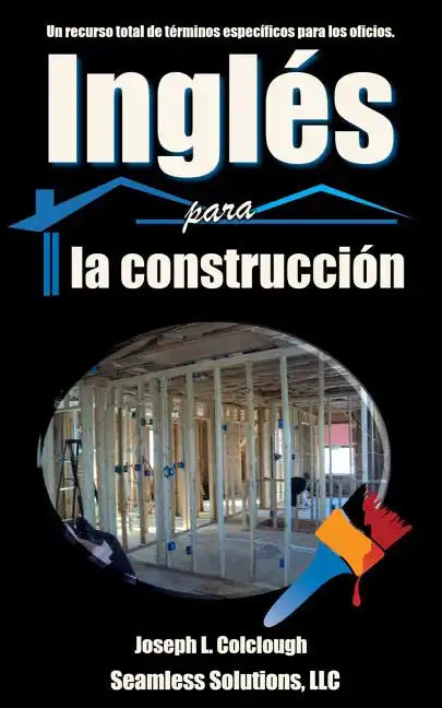 Ingles para la construccion: Un recurso total de terminos especificos para los oficios - Paperback