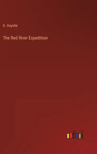 The Red River Expedition - Hardcover