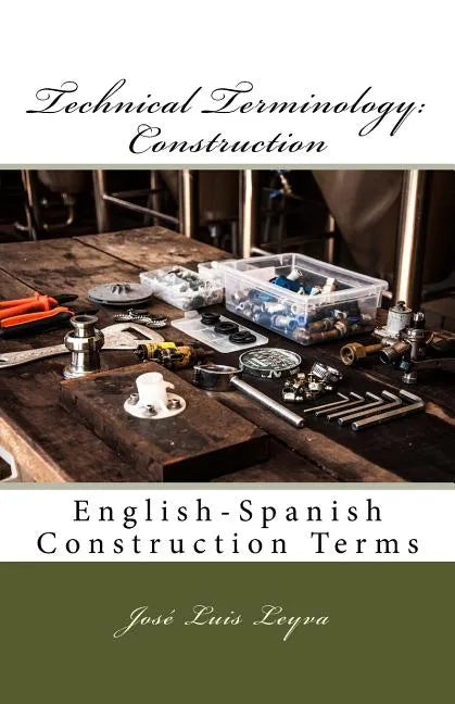 Technical Terminology: Construction: English-Spanish Construction Terms - Paperback