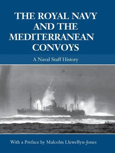 The Royal Navy and the Mediterranean Convoys: A Naval Staff History - Paperback