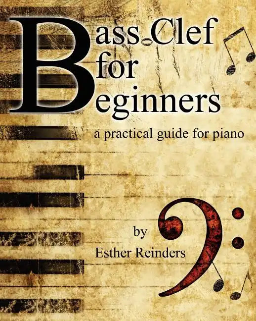 Bass Clef for Beginners: a practical guide - Paperback