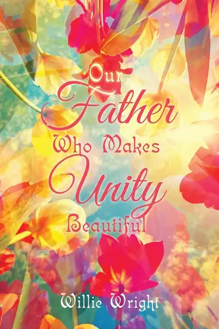 Our Father Who Makes Unity Beautiful - Paperback