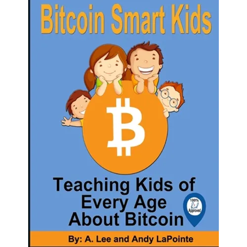 Bitcoin Smart Kids: Teaching Kids of Every Age About Bitcoin - Paperback