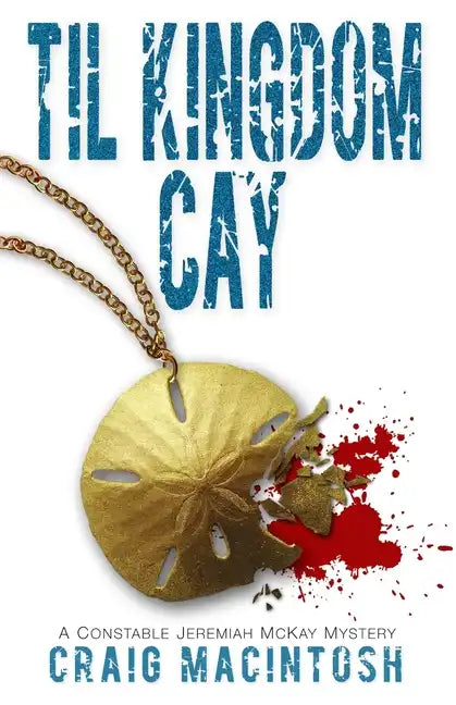 Til Kingdom Cay: A Constable Jeremiah McKay Mystery - Paperback