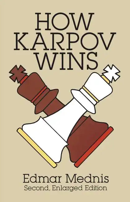How Karpov Wins: Second, Enlarged Edition - Paperback