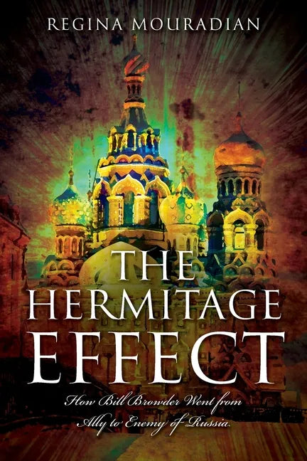 The Hermitage Effect: How Bill Browder Went from Ally to Enemy of Russia - Paperback
