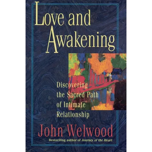 Love and Awakening: Discovering the Sacred Path of Intimate Relationship - Paperback