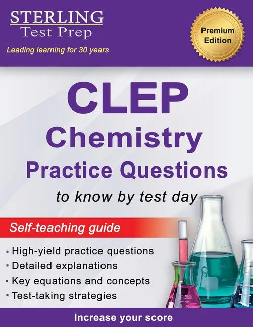 Sterling Test Prep CLEP Chemistry Practice Questions: High Yield CLEP Chemistry Questions - Paperback