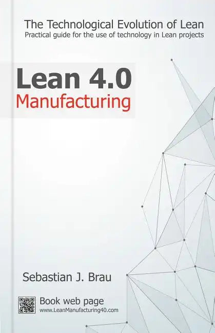 Lean Manufacturing 4.0: The Technological Evolution of Lean - Paperback