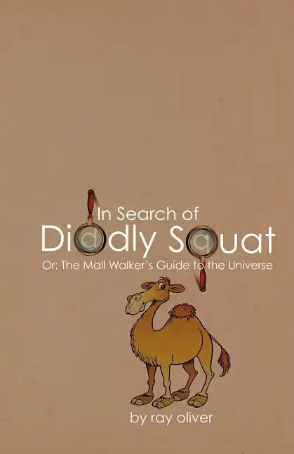 In Search of Diddly Squat: or: The Mall Walker's Guide to the Universe - Paperback