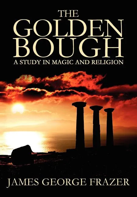 The Golden Bough: A Study of Magic and Religion - Paperback