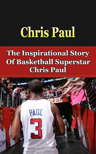 Chris Paul: The Inspirational Story of Basketball Superstar Chris Paul - Paperback