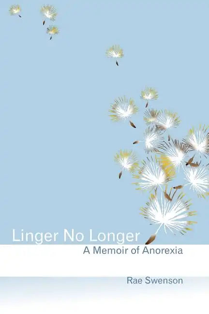Linger No Longer: A Memoir of Anorexia - Paperback