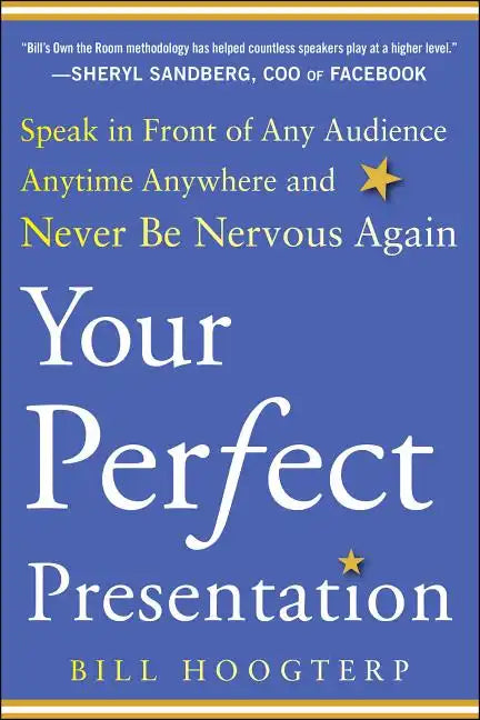 Your Perfect Presentation: Speak in Front of Any Audience Anytime Anywhere and Never Be Nervous Again - Paperback