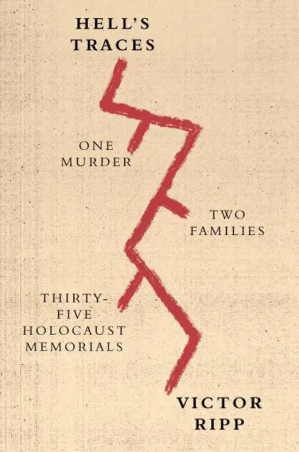Hell's Traces: One Murder, Two Families, Thirty-Five Holocaust Memorials - Paperback