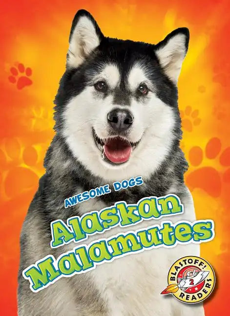 Alaskan Malamutes Alaskan Malamutes - Library Binding