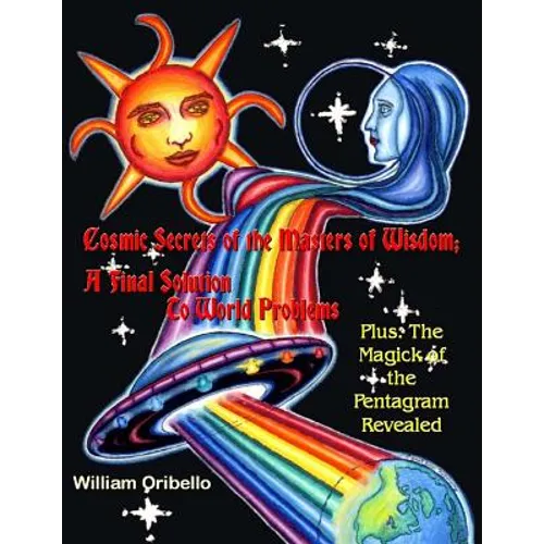 Cosmic Secrets of the Masters Of Wisdom: A Final Solution to World Problems: The Magick of the Pentagram Revealed - Paperback