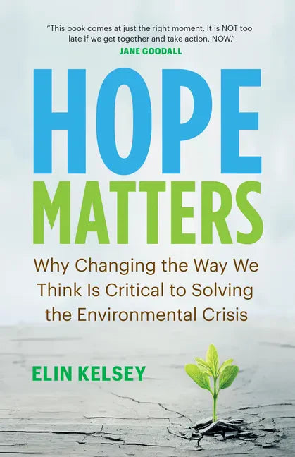 Hope Matters: Why Changing the Way We Think Is Critical to Solving the Environmental Crisis - Paperback