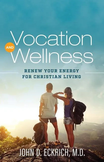 Vocation and Wellness: Renew Your Energy for Christian Living - Paperback