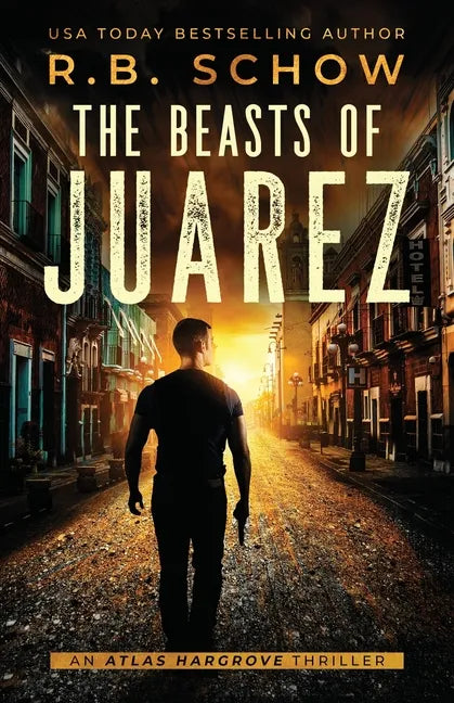 The Beasts of Juarez: An Atlas Hargrove Novel: Book 2 - Paperback