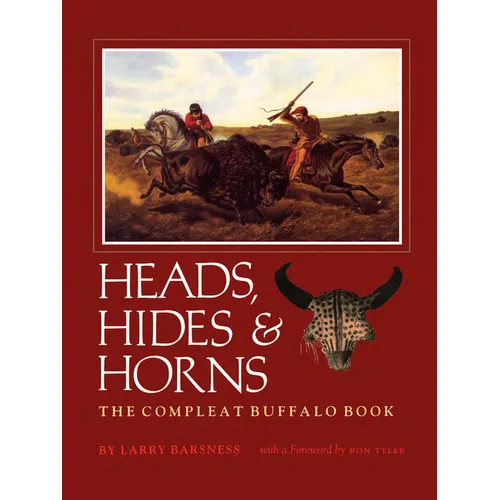 Heads, Hides & Horns: The Compleat Buffalo Book - Paperback