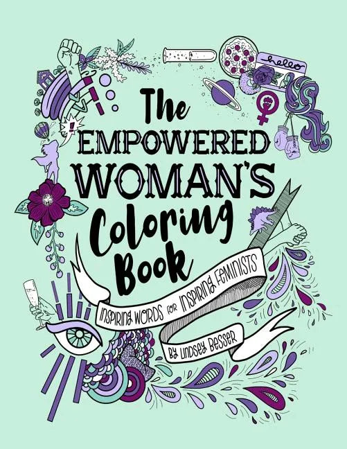 The Empowered Woman's Coloring Book: Inspiring Words for Inspiring Feminists - Paperback