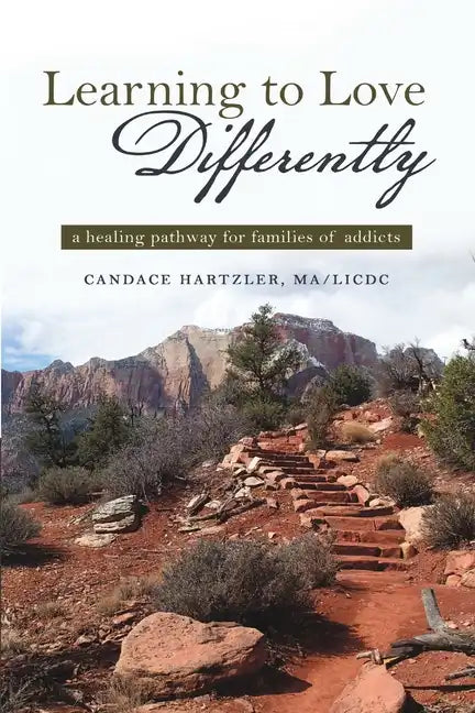 Learning to Love Differently: a healing pathway for families of addicts - Paperback