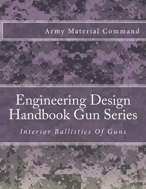 Engineering Design Handbook Gun Series: Interior Ballistics Of Guns - Paperback