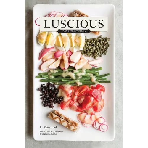 Luscious: Food I Fed My Family - Hardcover