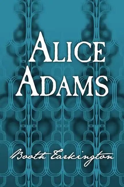 Alice Adams: Original and Unabridged - Paperback