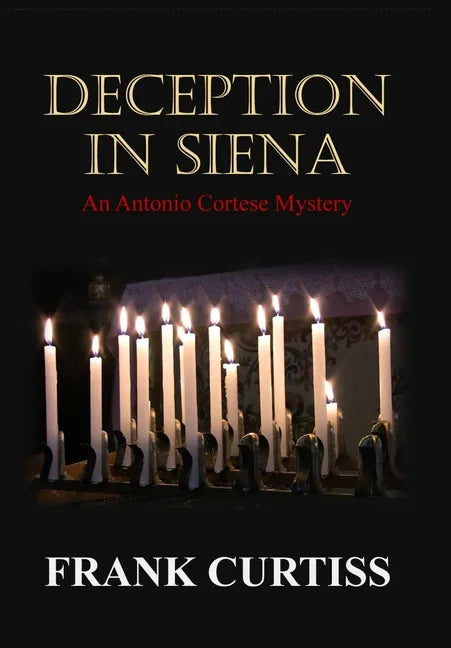 Deception In Siena: An Antonio Cortese Mystery - Hardcover