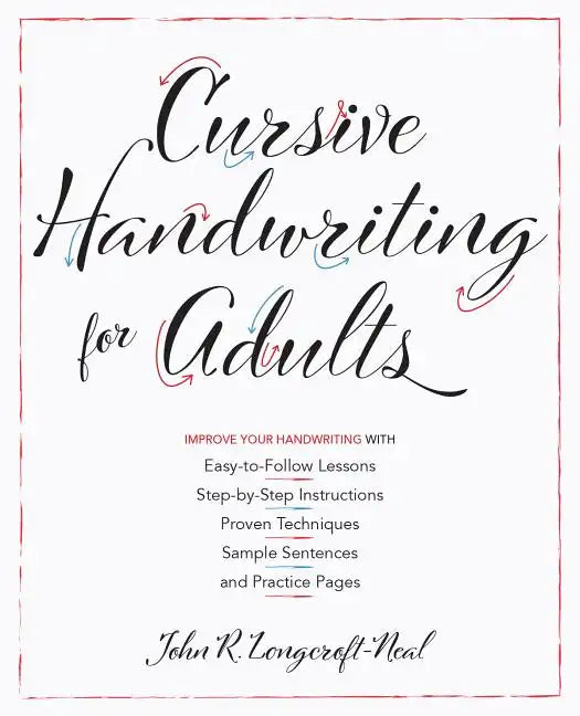 Cursive Handwriting for Adults: Easy-To-Follow Lessons, Step-By-Step Instructions, Proven Techniques, Sample Sentences and Practice Pages to Improve Y - Paperback