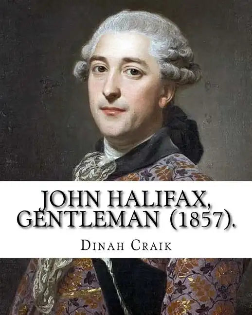 John Halifax, Gentleman (1857). By: Dinah Craik: Novel (World's classic's) - Paperback