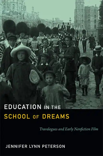 Education in the School of Dreams: Travelogues and Early Nonfiction Film - Paperback