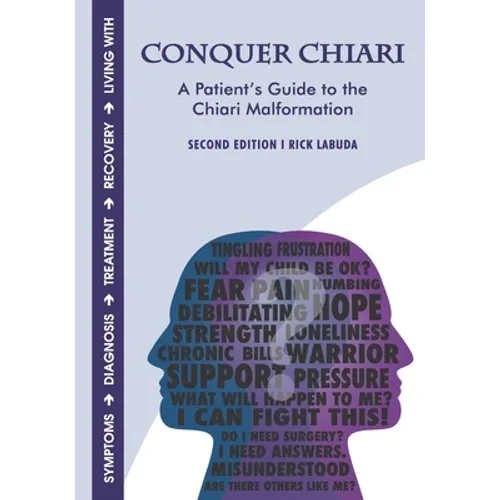 Conquer Chiari: A Patient's Guide to the Chiari Malformation (2nd Edition) - Paperback