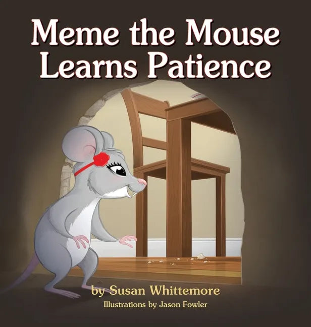 Meme the Mouse Learns Patience - Hardcover