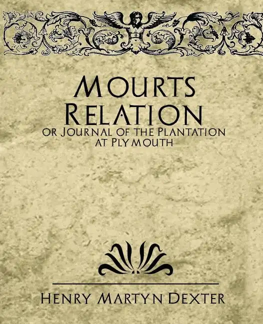 Mourt's Relation or Journal of the Plantation at Plymouth - Paperback