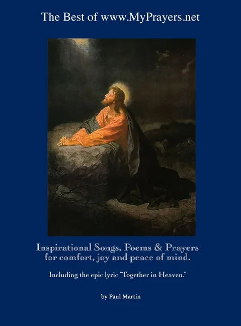 The Best of www.MyPrayers.net: Inspirational Songs, Poems & Prayers for comfort, joy and peace of mind - Hardcover