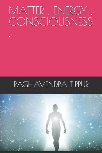 Matter, Energy, Consciousness . - Paperback